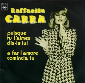 Raffaella Carrà - Puisque Tu L'aimes Dis-Le Lui - A Far L'Amore Comicia Tu