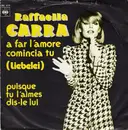7'' - Raffaella Carra, Raffaella Carrà - A Far L'Amore Comincia Tu (Liebelei) / Puisque Tu L'Aimes Dis Le Lui