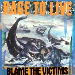 Rage to Live - Blame The Victims