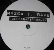 Ragga II Rave - Celebrate (Remix)