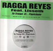 Ragga Reyes Feat. Lisseth - Te Traigo El...Papichulo