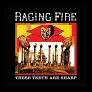 Raging Fire - These Teeth Are Sharp