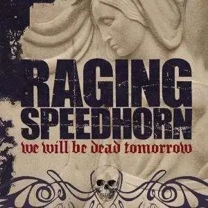 Raging Speedhorn - We Will Be Dead