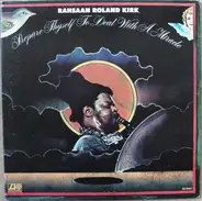 Rahsaan Roland Kirk, Roland Kirk - Prepare Thyself To Deal With A Miracle