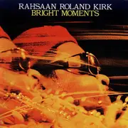 Double CD - Rahsaan Roland Kirk - Bright Moments