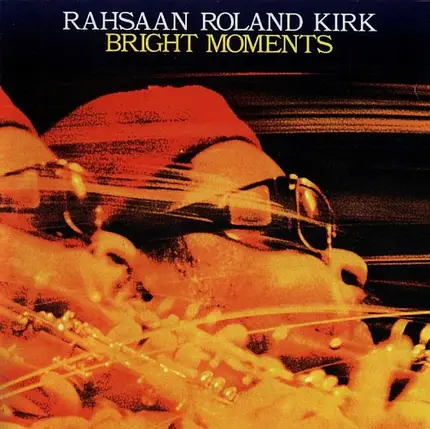 Rahsaan Roland Kirk - Bright Moments