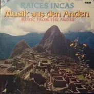 Raices Incas - Musik Aus Den Anden (Music From The Andes)