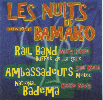 Rail Band , Ambassadeurs Du Motel , L' Orchestre "Le National Badema" - Les Nuits De Bamako: Années 70 - 78