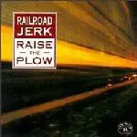 Railroad Jerk - Raise the Plow