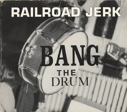 Railroad Jerk - Bang The Drum