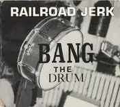 Railroad Jerk - Bang The Drum