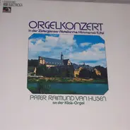 Raimund Van Husen - Orgelkonzert In Der Zisterzienser Abteikirche Himmerod / Eifel