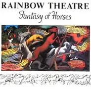 Rainbow Theatre - Fantasy Of Horses