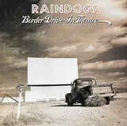 Raindogs - Border Drive-In Theatre