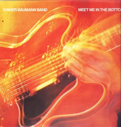 Rainer Baumann Band - Meet Me In The Bottom