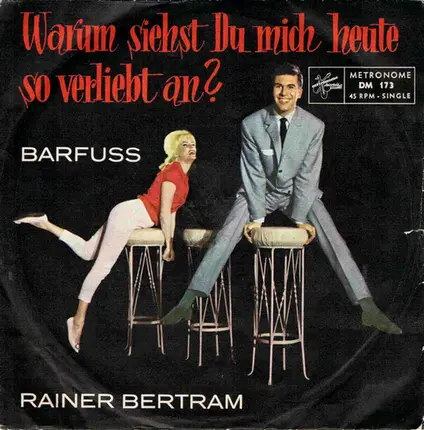 Rainer Bertram - Barfuss / Warum Siehst Du Mich Heute So Verliebt An?