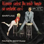 Rainer Bertram - Barfuss / Warum Siehst Du Mich Heute So Verliebt An?
