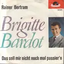 7inch Vinyl Single - Rainer Bertram - Brigitte Bardot