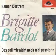 Rainer Bertram - Brigitte Bardot