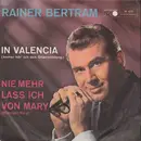 7inch Vinyl Single - Rainer Bertram - In Valencia / Nie Mehr Lass Ich Von Mary