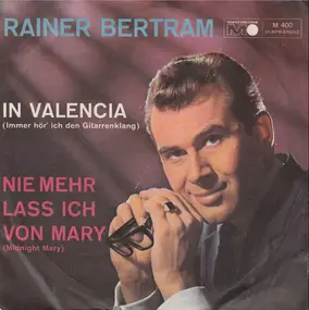 Rainer Bertram - In Valencia / Nie Mehr Lass Ich Von Mary