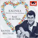 7inch Vinyl Single - Rainer Bertram - Kalinka (Mein Herz Ist Ein Haus Voller Blumen) - Mono