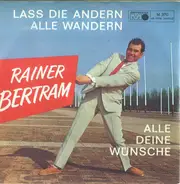 Rainer Bertram - Lass Die Andern Alle Wandern