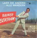 7inch Vinyl Single - Rainer Bertram - Lass Die Andern Alle Wandern