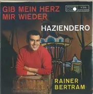 Rainer Bertram - Gib Mein Herz Mir Wied