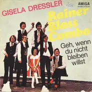 Rainer Bloß Combo - Geh, Wenn Du Nicht Bleiben Willst / So Fing Die Liebe An