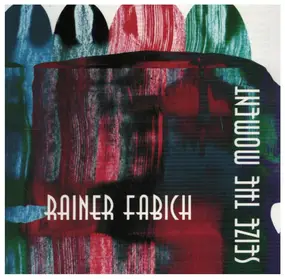 Rainer Fabich - Seize the Moment