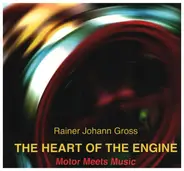 Rainer Johann Gross - The Heart Of The Engine - Motor Meets Music