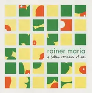 Rainer Maria - A Better Version of Me