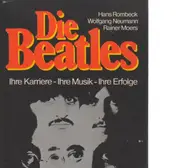 Rainer Moers - Die Beatles. Ihre Karriere, ihre Musik, ihre Erfolge.