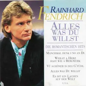 Rainhard Fendrich - Alles Was Du Willst - Die Romantischen Hits