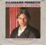 Rainhard Fendrich - Weus'd A Herz Hast Wia A Bergwerk