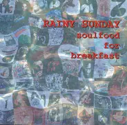 Rainy Sunday - Soulfood For Breakfast