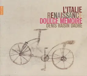 RAISIN DADRE,D./LES PIFFARI/DOULCE MEMOIRE - L'italie renaissance
