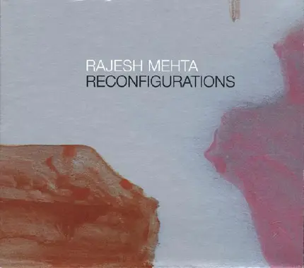 Rajesh Mehta - Reconfigurations