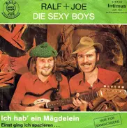 Ralf Buchberger + Josef Karner , Die Sexy-Boys - Ich Hab' Ein Mägdelein / Einst Ging Ich Spazieren...