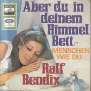 7inch Vinyl Single - Ralf Bendix - Aber Du In Deinem Himmelbett