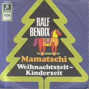 Ralf Bendix - Mamatschi / Weihnachtszeit - Kinderzeit