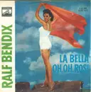 7inch Vinyl Single - Ralf Bendix - Oh Oh Rosie / La Bella