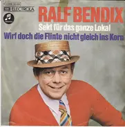 Ralf Bendix - Sekt Für Das Ganze Lokal