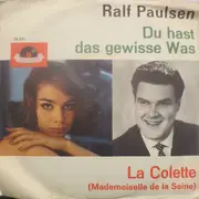 7inch Vinyl Single - Ralf Paulsen - Du Hast Das Gewisse Etwas / La Colette (Mademoiselle De La Seine)