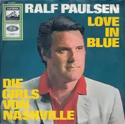 7inch Vinyl Single - Ralf Paulsen - Love In Blue / Die Girls Von Nashville