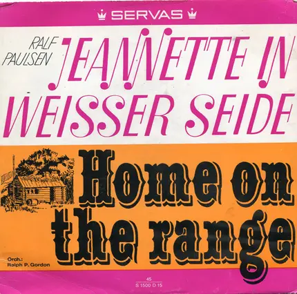 Ralf Paulsen / Ralph P. Gordon Und Sein Orchester - Jeannette In Weisser Seide / Home On The Range