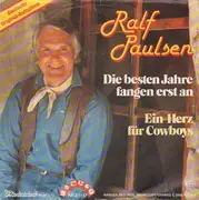 7inch Vinyl Single - Ralf Paulsen - Die Besten Jahre Fangen Erst An / Ein Herz Für Cowboys