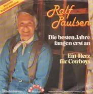 Ralf Paulsen - Die Besten Jahre Fangen Erst An / Ein Herz Für Cowboys