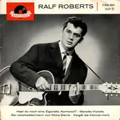 Ralf Roberts - Hast Du Noch Eine Zigarette, Kamerad? / Marietta Violetta / Der Leierkastenmann Von Notre Dame / Ve